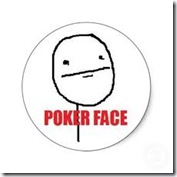 poker face